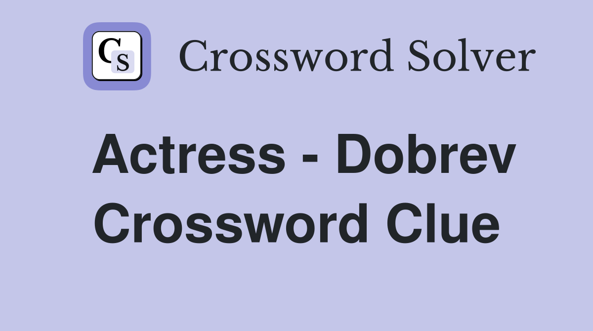 Actress Dobrev Crossword Clue Answers Crossword Solver